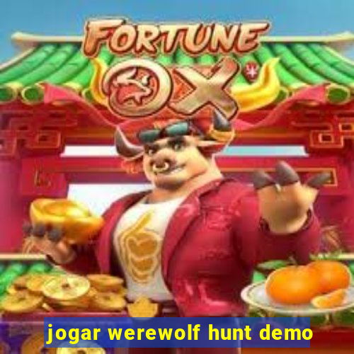 jogar werewolf hunt demo